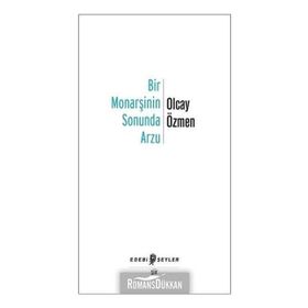 Bir Monarşinin Sonunda Arzu - Olcay Özmen