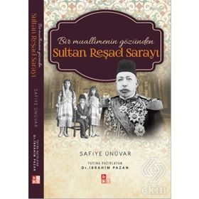 Bir Muallimenin Gözünden Sultan Reşad Sarayı - Safiye Ünüvar