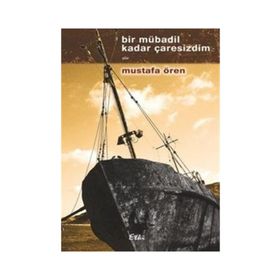 Bir Mübadil Kadar Çaresizdim - Mustafa Ören