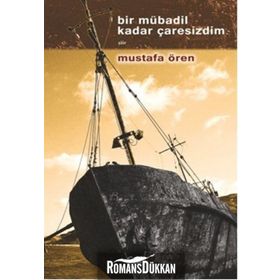 Bir Mübadil Kadar Çaresizdim - Mustafa Ören