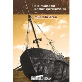 Bir Mübadil Kadar Çaresizdim - Mustafa Ören