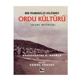 Bir Mubadilin Dilinden Ordu Kültürü - Ksenofontas K. Akoğlu