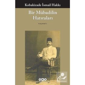 BIR MÜBADİLİN HATIRALARI - KOBAKIZADE İSMAİL HAKKI