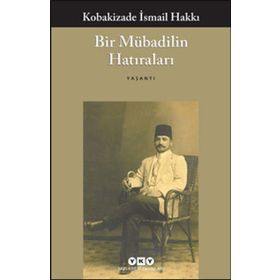 BIR MÜBADİLİN HATIRALARI - KOBAKIZADE İSMAİL HAKKI