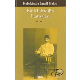 BIR MÜBADİLİN HATIRALARI - KOBAKIZADE İSMAİL HAKKI