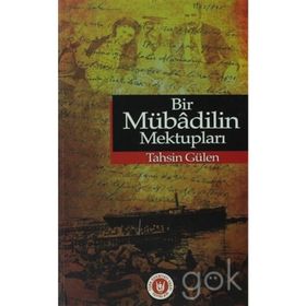 BIR MÜBADİLİN MEKTUPLARI - TAHSIN GÜLEN