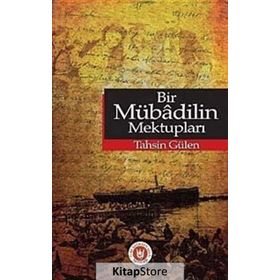 BIR MÜBADİLİN MEKTUPLARI - TAHSIN GÜLEN
