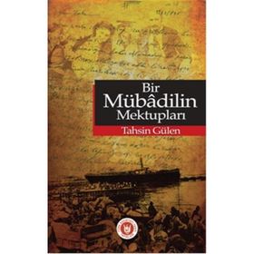 BIR MÜBADİLİN MEKTUPLARI - TAHSIN GÜLEN