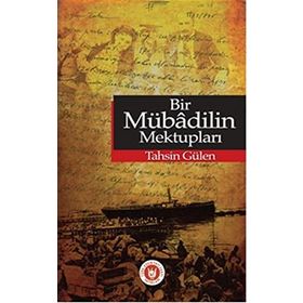 BIR MÜBADİLİN MEKTUPLARI - TAHSIN GÜLEN