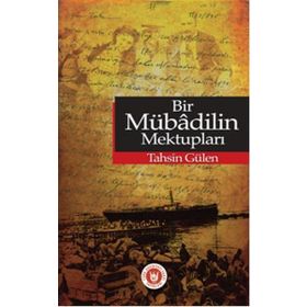 BIR MÜBADİLİN MEKTUPLARI - TAHSIN GÜLEN