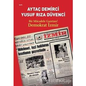 Bir Mücadele Gazetası! Demokrat İzmir - Yusuf Rıza Düvenci
