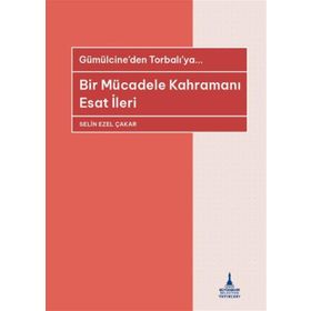 Bir Mücadele Kahramanı - Esat İleri - Selin Ezel Çakar