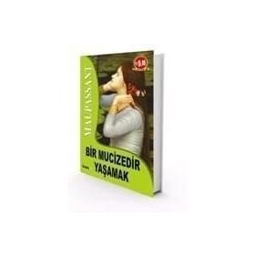 BIR MUCIZEDIR YAŞAMAK - GUY DE MAUPASSANT (ISBN:9789752544437)