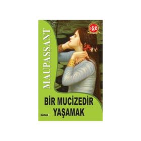 BIR MUCIZEDIR YAŞAMAK - GUY DE MAUPASSANT (ISBN:9789752544437)