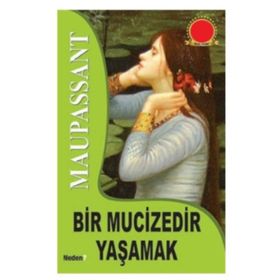 BIR MUCIZEDIR YAŞAMAK - GUY DE MAUPASSANT (ISBN:9789752544437)