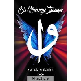 Bir Mucizeye İnanmak - Aslı Gizem Öztürk