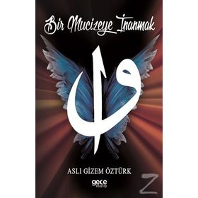 Bir Mucizeye İnanmak - Aslı Gizem Öztürk
