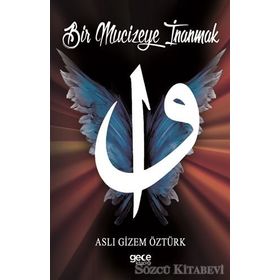 Bir Mucizeye İnanmak - Aslı Gizem Öztürk