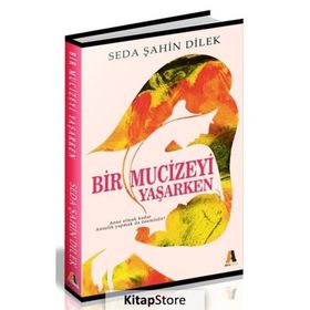 Bir Mucizeyi Yaşarken - Seda Şahin Dilek