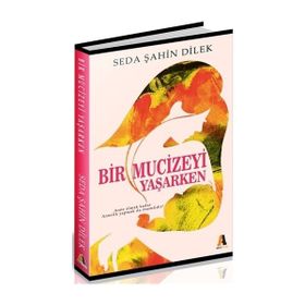 Bir Mucizeyi Yaşarken - Seda Şahin Dilek