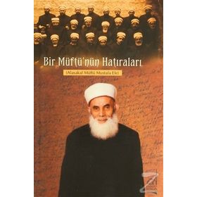 BIR MÜFTÜ'NÜN HATIRALARI - AHMET EFE