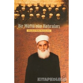 BIR MÜFTÜ'NÜN HATIRALARI - AHMET EFE