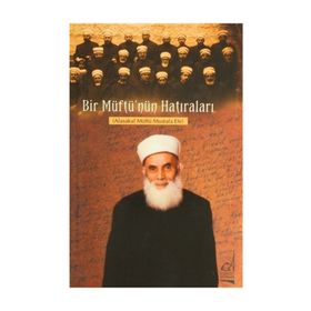 BIR MÜFTÜ'NÜN HATIRALARI - AHMET EFE
