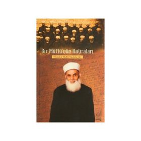 BIR MÜFTÜ'NÜN HATIRALARI - AHMET EFE