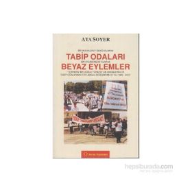 Bir Muhalefet Odağı Olarak Tabip Odaları Bir Eylem Biçimi Olarak Beyaz Eylemler - Ata Soyer