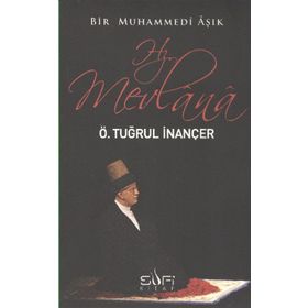 BIR MUHAMMEDI AŞIK: HZ. MEVLANA - ÖMER TUĞRUL İNANÇER