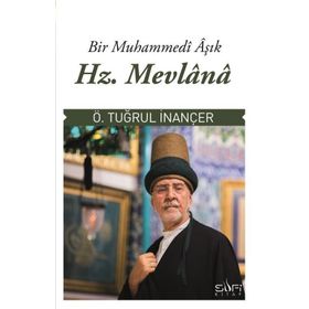 BIR MUHAMMEDI AŞIK: HZ. MEVLANA - ÖMER TUĞRUL İNANÇER