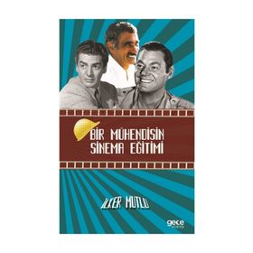 Bir Mühendisin Sinema Eğitimi - İlker Mutlu