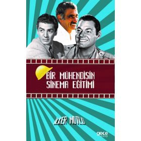 Bir Mühendisin Sinema Eğitimi - İlker Mutlu