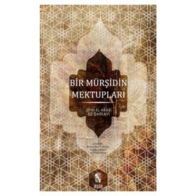BIR MÜRŞİDİN MEKTUPLARI - ŞEYH EL-ARABÎ ED-DARKAVÎ