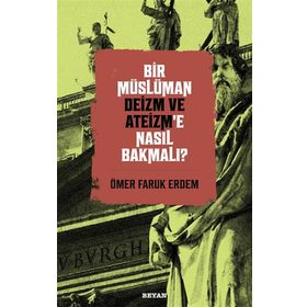 Bir Müslüman Deizm ve Ateizm'e Nasıl Bakmalı? - Beyan Yayınları