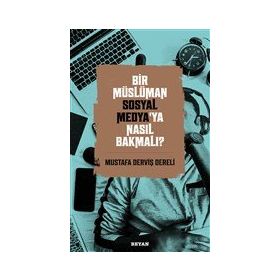Bir Müslüman Sosyal Medya'ya Nasıl Bakmalı? - Mustafa Derviş Dereli - Beyan Yayınları