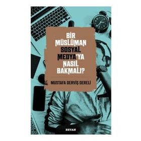 Bir Müslüman Sosyal Medya'ya Nasıl Bakmalı? - Mustafa Derviş Dereli - Beyan Yayınları
