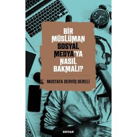 Bir Müslüman Sosyal Medya'ya Nasıl Bakmalı? - Mustafa Derviş Dereli - Beyan Yayınları