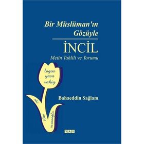 Bir Müslüman'ın Gözüyle İncil - Bahaeddin Sağlam