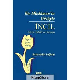 Bir Müslüman'ın Gözüyle İncil - Bahaeddin Sağlam