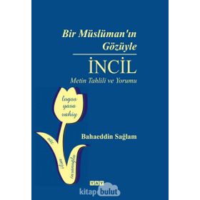 Bir Müslüman'ın Gözüyle İncil - Bahaeddin Sağlam