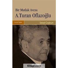 BIR MUTLAK AVCISI A. TURAN OFLAZOĞLU - SEZAI COŞKUN