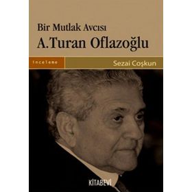 BIR MUTLAK AVCISI A. TURAN OFLAZOĞLU - SEZAI COŞKUN