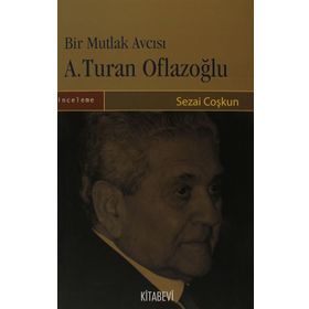 BIR MUTLAK AVCISI A. TURAN OFLAZOĞLU - SEZAI COŞKUN