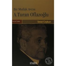 BIR MUTLAK AVCISI A. TURAN OFLAZOĞLU - SEZAI COŞKUN