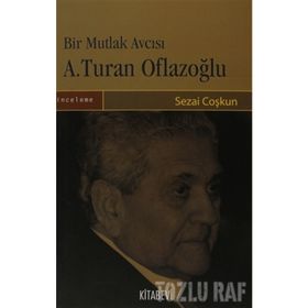 BIR MUTLAK AVCISI A. TURAN OFLAZOĞLU - SEZAI COŞKUN