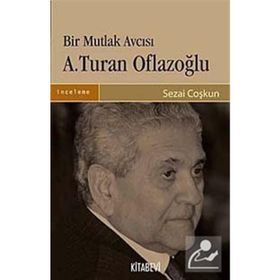 BIR MUTLAK AVCISI A. TURAN OFLAZOĞLU - SEZAI COŞKUN