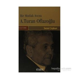 BIR MUTLAK AVCISI A. TURAN OFLAZOĞLU - SEZAI COŞKUN