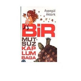 BIR MUTSUZ KAPLUMBAĞA - AYŞEGÜL AKTÜRK