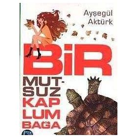 BIR MUTSUZ KAPLUMBAĞA - AYŞEGÜL AKTÜRK
